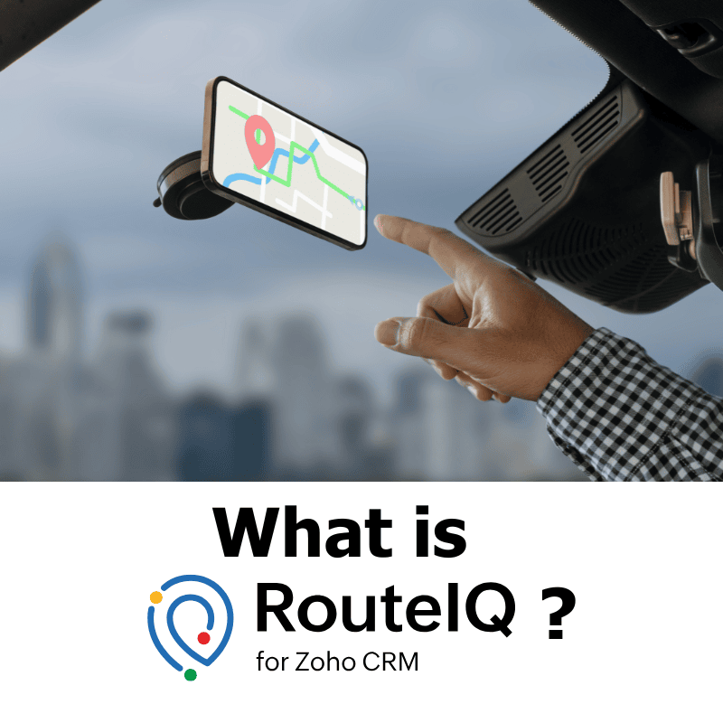 Zoho RouteIQ Overview for Sales and Field Teams